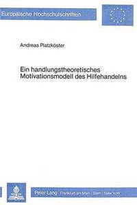 Book Cover for Ein Handlungstheoretisches Motivationsmodell Des Hilfehandelns by Andreas Platzköster