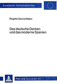 Book Cover for Das Deutsche Denken Und Das Moderne Spanien by Rogelio García Mateo