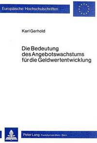 Book Cover for Die Bedeutung Des Angebotswachstums Fur Die Geldwertentwicklung by Karl Gerhold