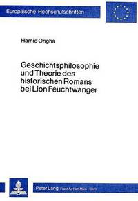 Book Cover for Geschichtsphilosophie Und Theorie Des Historischen Romans Bei Lion Feuchtwanger by Hamid Ongha