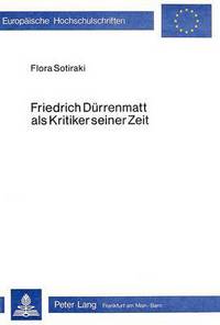 Book Cover for Friedrich Durrenmatt Als Kritiker Seiner Zeit by Flora Sotiraki