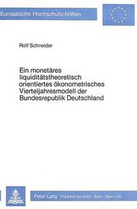 Book Cover for Ein Monetares Liquiditatstheoretisch Orientiertes Okonometrisches Vierteljahresmodell Der Bundesrepublik Deutschland by Rolf Schneider