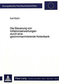 Book Cover for Die Steuerung Von Inflationserwartungen Durch Eine Gewinnmaximierende Notenbank by Karl Stahn