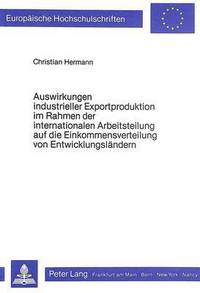 Book Cover for Auswirkungen Industrieller Exportproduktion Im Rahmen Der Internationalen Arbeitsteilung Auf Die Einkommensverteilung Von Entwicklungslandern by Christian Hermann
