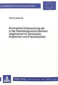 Book Cover for Kontrastive Untersuchung Der in Der Standardsprache Ublichen Vogelnamen Im Deutschen, Englischen Und Franzosischen by Horst Leisering