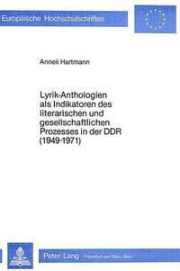 Book Cover for Lyrik-Anthologien Als Indikatoren Des Literarischen Und Gesell- Schaftlichen Prozesses in Der DDR (1949-1971) by Anneli Hartmann