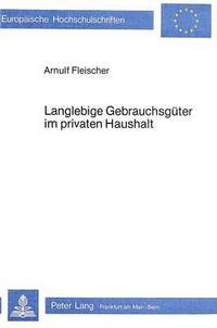 Book Cover for Langlebige Gebrauchsguter Im Privaten Haushalt by Arnulf Fleischer