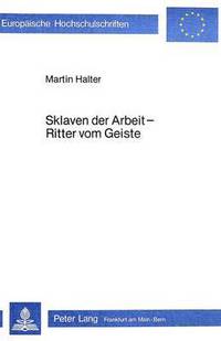 Book Cover for Sklaven Der Arbeit - Ritter Vom Geiste by Martin Halter