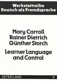 Book Cover for Learner Language and Control by Mary Carroll, Guenther Storch, Rainer Dietrich