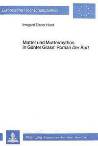 Book Cover for Mutter Und Muttermythos in Gunter Grass' Roman Der Butt by Irmgard Elsner Hunt