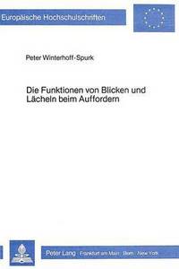 Book Cover for Die Funktionen Von Blicken Und Lacheln Beim Auffordern by Peter WinterhoffSpurk