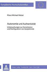 Book Cover for Autonomie Und Authentizitat by Klaus Michael Wetzel