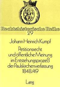 Book Cover for Petitionsrecht Und Offentliche Meinung Im Entstehungsprozess Der Paulskirchenverfassung 1848/49 by Johann Heinrich Kumpf