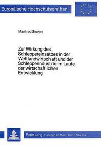 Book Cover for Zur Wirkung Des Schleppereinsatzes in Der Weltlandwirtschaft Und Der Schlepperindustrie Im Laufe Der Wirtschaftlichen Entwicklung by Manfred Sievers