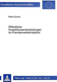 Book Cover for Offentliche Investitionsentscheidungen Im Fremdenverkehrssektor by Peter Gunkel