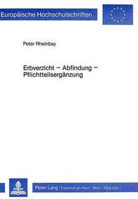 Book Cover for Erbverzicht - Abfindung - Pflichtteilserganzung by Peter Rheinbay