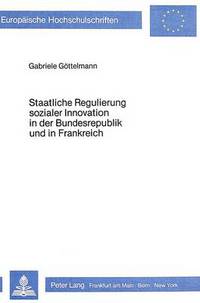 Book Cover for Staatliche Regulierung Sozialer Innovation in Der Bundesrepublik Und in Frankreich by Gabriele Göttelmann
