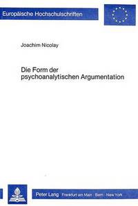 Book Cover for Die Form Der Psychoanalytischen Argumentation by Joachim Nicolay