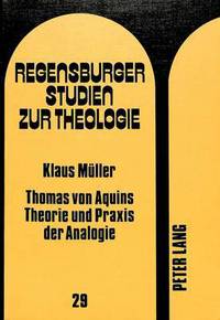 Book Cover for Thomas Von Aquins Theorie Und Praxis Der Analogie by Klaus Müller