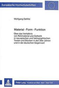 Book Cover for Material - Form - Funktion Ueber Das Verhaeltnis Von Rohmaterial Und Aesthetik in Neu-Epischen Und Faktographischen Texten Und Stuecken in Den 20Er Jahren Und in Der Deutschen Gegenwart by Wolfgang Dahlke