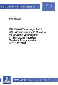 Book Cover for Die Prozessforderungspflicht Der Parteien Und Die Praklusion Verspateten Vorbringens Im Zivilprozess Nach Der Vereinfachungsnovelle Vom 3.12.1976 by Uwe Kallweit