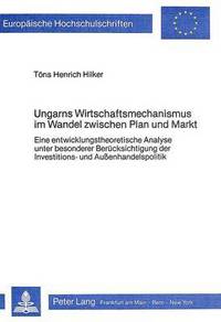 Book Cover for Ungarns Wirtschaftsmechanismus Im Wandel Zwischen Plan Und Markt by Töns Henrich Hilker