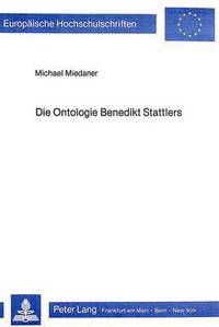 Book Cover for Die Ontologie Benedikt Stattlers by Michael Miedaner