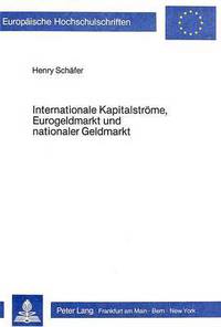 Book Cover for Internationale Kapitalstrome, Eurogeldmarkt Und Nationaler Geldmarkt by Henry Schäfer