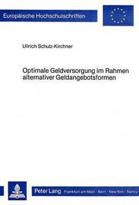 Book Cover for Optimale Geldversorgung Im Rahmen Alternativer Geldangebotsformen by Ullrich Schulz-Kirchner