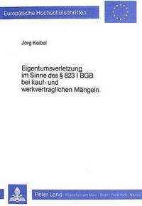 Book Cover for Eigentumsverletzung Im Sinne Des § 823 I BGB Bei Kauf- Und Werkvertraglichen Mangeln by Jörg Keibel