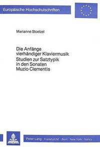 Book Cover for Die Anfange Vierhandiger Klaviermusik Studien Zur Satztypik in Den Sonaten Muzio Clementis by Marianne Stoelzel