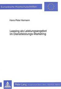Book Cover for Leasing Als Leistungsangebot Im Dienstleistungs-Marketing by Hans-Peter Hermann