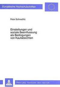 Book Cover for Einstellungen Und Soziale Beeinflussung Als Bedingungen Von Kaufabsichten by Peter Schnedlitz