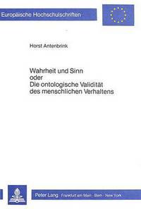 Book Cover for Wahrheit Und Sinn Oder Die Ontologische Validitaet Des Menschlichen Verhaltens by Horst Antenbrink