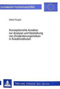 Book Cover for Konzeptionelle Ansatze Zur Analyse Und Gestaltung Von Zinsanderungsrisiken in Kreditinstituten by Albert Kugler