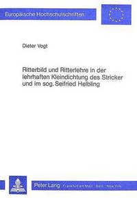 Book Cover for Ritterbild Und Ritterlehre in Der Lehrhaften Kleindichtung Des Stricker Und Im Sogenannten Seifried Helbling by Dieter Vogt