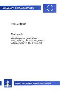 Book Cover for Textspiele Vorschlaege Zur Generativen Beschreibung Der Handlungs- Und Valenzstrukturen Des Schwanks by Peter Godglueck