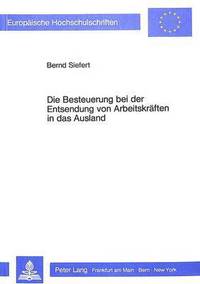 Book Cover for Die Besteuerung Bei Der Entsendung Von Arbeitskraften in Das Ausland by Bernd Siefert