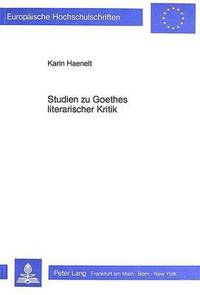 Book Cover for Studien Zu Goethes Literarischer Kritik Ihre Voraussetzungen Und Moeglichkeiten by Karin Haenelt