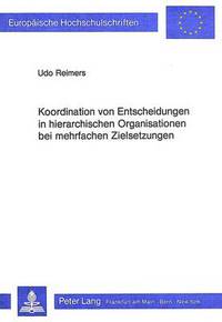 Book Cover for Koordination Von Entscheidungen in Hierarchischen Organisationen Bei Mehrfachen Zielsetzungen by Udo Reimers