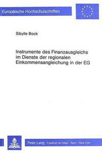 Book Cover for Instrumente Des Finanzausgleichs Im Dienste Der Regionalen Einkommensangleichung in Der EG by Sibylle Bock