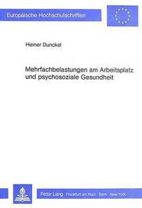 Book Cover for Mehrfachbelastungen Am Arbeitsplatz Und Psychosoziale Gesundheit Psychologische Ueberlegungen Und Aktuarische Analysen by Heiner Dunckel