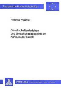 Book Cover for Gesellschafterdarlehen Und Umgehungsgeschafte Im Konkurs Der GmbH by Hubertus Waechter