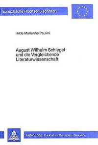 Book Cover for August Wilhelm Schlegel Und Die Vergleichende Literaturwissenschaft by Hilde Marianne Paulini