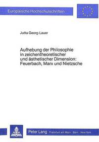 Book Cover for Aufhebung Der Philosophie in Zeichentheoretischer Und Aesthetischer Dimension by Jutta GeorgLauer
