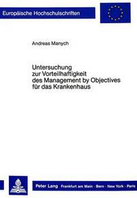 Book Cover for Untersuchung Zur Vorteilhaftigkeit Des Management by Objectives Fur Das Krankenhaus by Andreas Manych