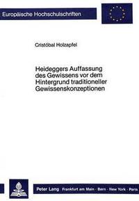 Book Cover for Heideggers Auffassung Des Gewissens Vor Dem Hintergrund Traditioneller Gewissenskonzeptionen by Cristóbal Holzapfel
