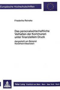 Book Cover for Das Personalwirtschaftliche Verhalten Der Kommunen Unter Finanziellem Druck by Friederike Reineke
