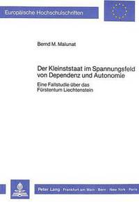 Book Cover for Der Kleinststaat Im Spannungsfeld Von Dependenz Und Autonomie Eine Fallstudie Ueber Das Fuerstentum Liechtenstein by Bernd M Malunat