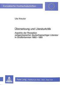 Book Cover for Uebersetzung Und Literaturkritik Aspekte Der Rezeption Zeitgenoessischer Deutschsprachiger Literatur in Grossbritannien 1960-1981 by Uta Kreuter